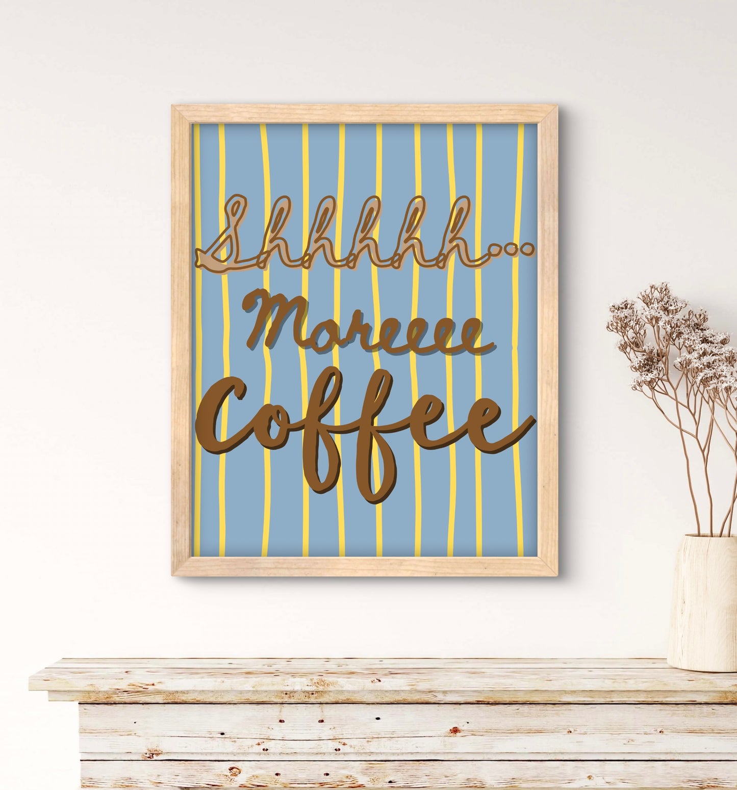 Shhhh more coffee! Wall Art